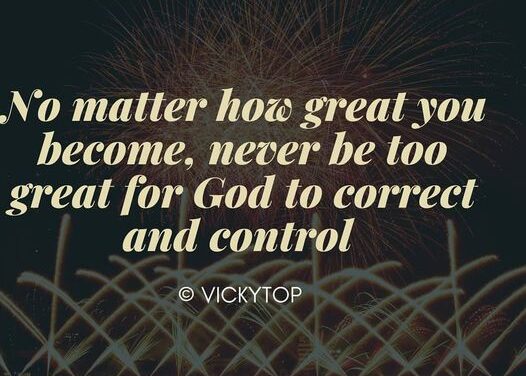 Don’t Be Too Great For God To Control