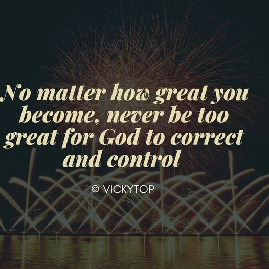 Don’t Be Too Great For God To Control